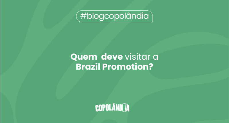 Matéria da Copolândia sobre Quem Deve Visitar a Brazil Promotion?